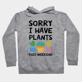 Sorry I Have Plants This Weeken Daughter T Shirts Hoodie